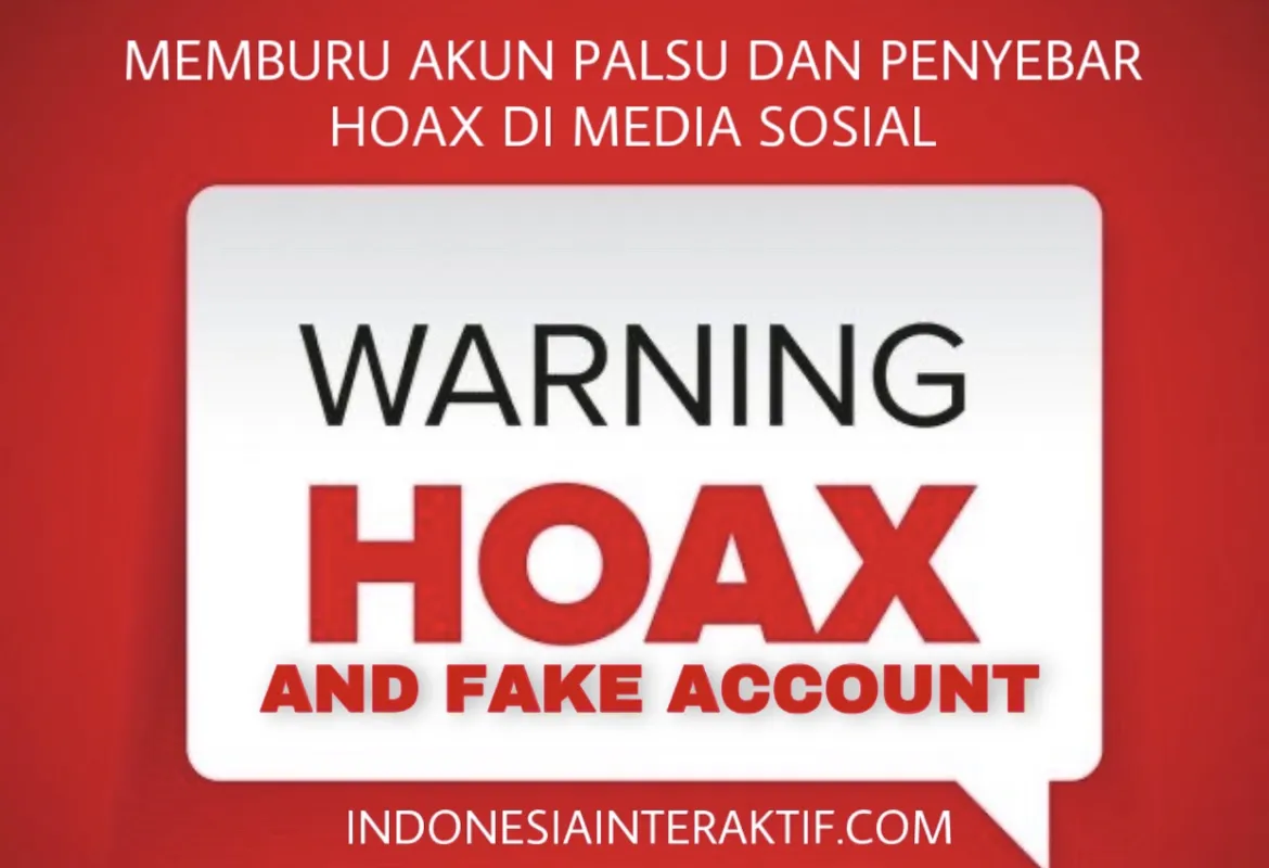 MEMBURU AKUN PALSU DAN PENYEBAR HOAX DI MEDIA SOSIAL